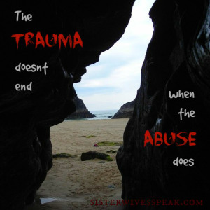 Trauma doesnt end when the abuse does
